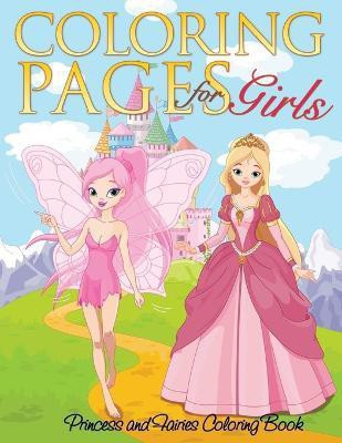 Coloring Pages for Girls (Princess and Fairies Coloring Book)(English, Paperback, Speedy Publishing LLC)