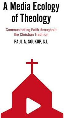 A Media Ecology of Theology(English, Paperback, Soukup Paul A. S.J.)