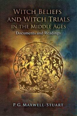 Witch Beliefs and Witch Trials in the Middle Ages(English, Paperback, Maxwell-Stuart P. G. Dr)