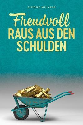 Freudvoll raus aus den Schulden - Getting Out of Debt German(German, Paperback, Milasas Simone)