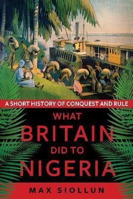 What Britain Did to Nigeria(English, Paperback, Siollun Max)