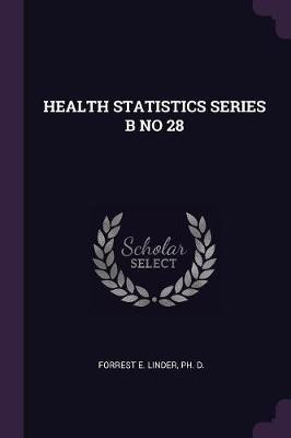 Health Statistics Series B No 28(English, Paperback, Forrest E Linder PH D)