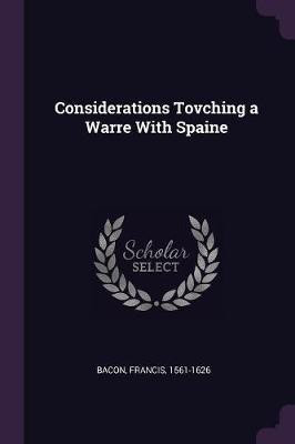 Considerations Tovching a Warre With Spaine(English, Paperback, Bacon Francis)