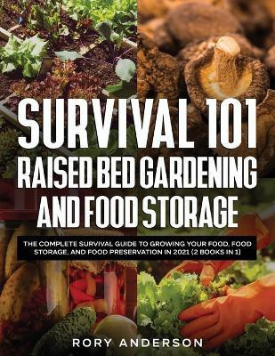 Survival 101 Raised Bed Gardening and Food Storage(English, Paperback, Anderson Rory)