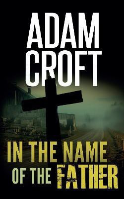 In the Name of the Father(English, Paperback, Croft Adam)