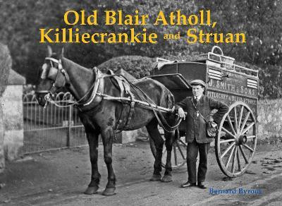 Old Blair Atholl, Killiecrankie and Struan(English, Paperback, Byrom Bernard)