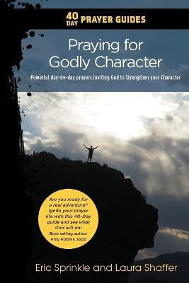 40 Day Prayer Guides - Praying for Godly Character(English, Paperback, Sprinkle Eric)