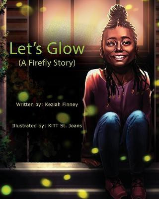 Let's Glow (A Firefly Story)(English, Paperback, Finney Keziah A)