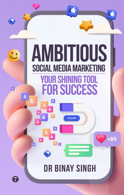 AMBITIOUS SOCIAL MEDIA MARKETING: YOUR SHINING TOOL FOR SUCCESS!(Paperback, DR BINAY SINGH)