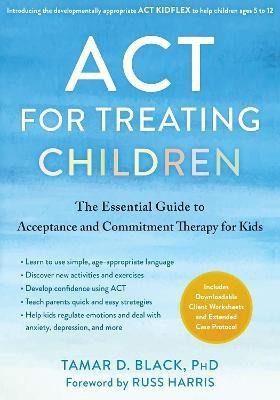 ACT for Treating Children(English, Paperback, Black Tamar D.)