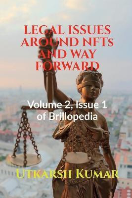 LEGAL ISSUES AROUND NFTs AND WAY FORWARD(English, Paperback, Kumar Utkarsh)