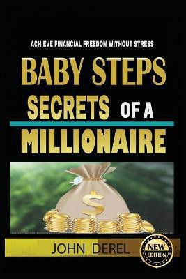 Baby Steps Secrets of a Millionaire(English, Paperback, Derel John)