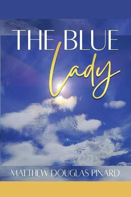 The Blue Lady(English, Hardcover, Pinard Matthew Douglas)