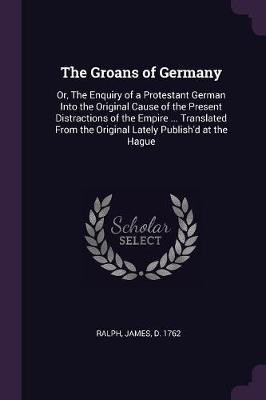 The Groans of Germany(English, Paperback, Ralph James)