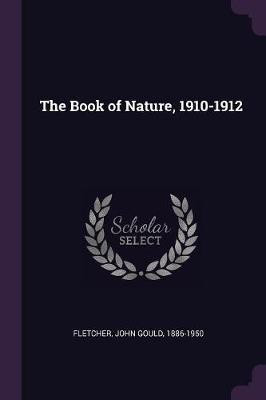 The Book of Nature, 1910-1912(English, Paperback, Fletcher John Gould)