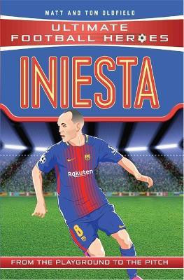 Iniesta (Ultimate Football Heroes - the No. 1 football series)(English, Paperback, Oldfield Matt, Tom)