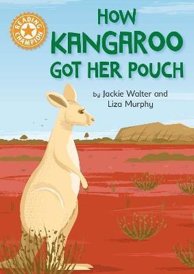 Reading Champion: How Kangaroo Got Her Pouch(English, Paperback, Walter Jackie)