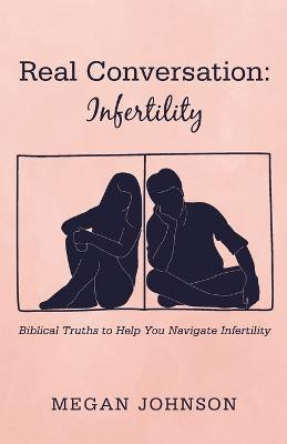 Real Conversation: Infertility(English, Paperback, Johnson Megan)