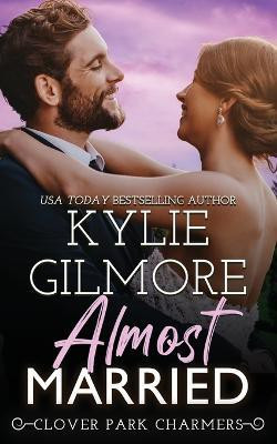 Almost Married(English, Paperback, Gilmore Kylie)