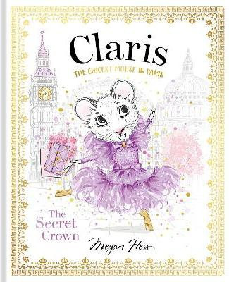 Claris: The Secret Crown(English, Hardcover, Hess Megan)