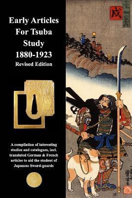 Early Articles For Tsuba Study 1880-1923 Revised Edition(English, Paperback, Contributors Various)