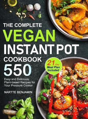 The Complete Vegan Instant Pot Cookbook(English, Hardcover, Benjamin Nartte Benjamin)