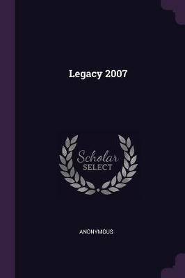 Legacy 2007(English, Paperback, Anonymous)