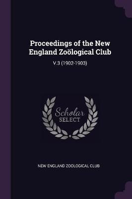 Proceedings of the New England Zooelogical Club(English, Paperback, unknown)