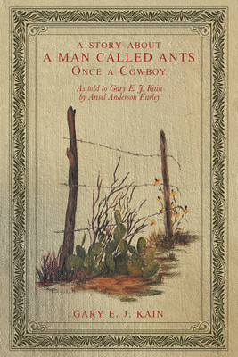 A Story About a Man Called Ants Once a Cowboy(English, Hardcover, Kain Gary E J)