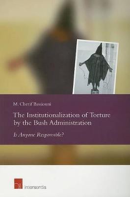 The Institutionalization of Torture by the Bush Administration(English, Paperback, Bassiouni M. Cherif)