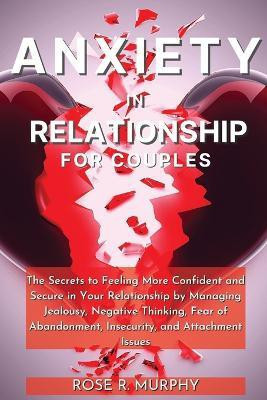 Anxiety in Relationship for Couples(English, Paperback, Murphy Rose R)