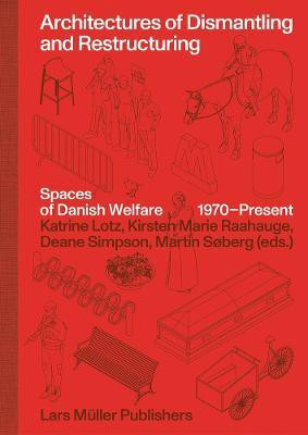 Architectures of Dismantling and Restructuring: Spaces of Danish Welfare, 1970-present(English, Hardcover, unknown)