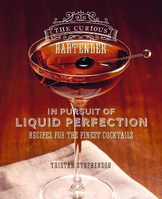 The Curious Bartender: In Pursuit of Liquid Perfection(English, Hardcover, Stephenson Tristan)