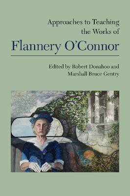 Approaches to Teaching the Works of Flannery O'Connor(English, Paperback, unknown)