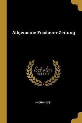 Allgemeine Fischerei-Zeitung(German, Paperback, Anonymous)
