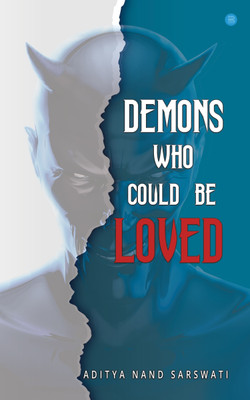 Demons Who Could be Loved(Paperback, Aditya Nand Sarswati)