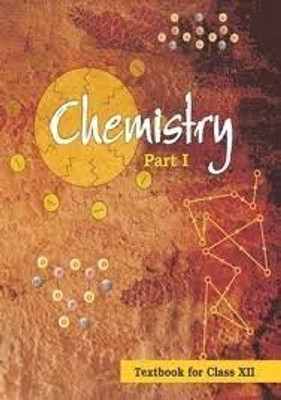 Chemistry Textbook Part - 1 For Class - 12 - 12085(Paperback, ncert)