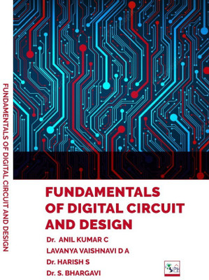 FUNDAMENTALS OF DIGITAL CIRCUIT AND DESIGN(Paperback, Dr. ANIL KUMAR C LAVANYA VAISHNAVI D A Dr. HARISH S Dr. S. BHARGAVI)