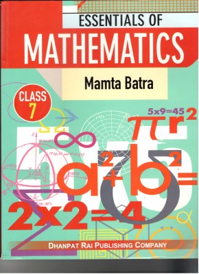 ESSENTIALS OF MATHMATICS 7(Dhanpat Rai Publishing Company Pvt Ltd, Mamta Batra)