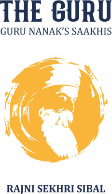The Guru - Guru Nanak's Saakhis(Paperback, Rajni Sekhri Sibal)
