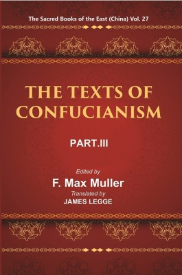 The Sacred Books of the East (China: THE TEXTS OF CONFUCIANISM, PART-III: THE Li Ki I—X)(Paperback, F. MAX MULLER, James Legge)