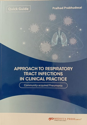 Quick Guide: Approach to Respiratory Tract Infections in Clinical Practice Community acquired Pneumonia(Paperback, Pralhad Prabhudesai)