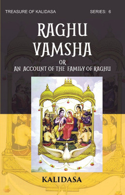 RAGHU VAMSHA OR AN ACCOUNT OF THE FAMILY OF RAGHU: Treasure of Kalidasa series: 6(Hardcover, KALIDASA)