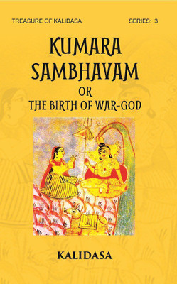 KUMAR SHAMBHAVAM Or THE BIRTH OF WAR-GOD: Treasure of Kalidasa series: 3(Hardcover, KALIDASA)