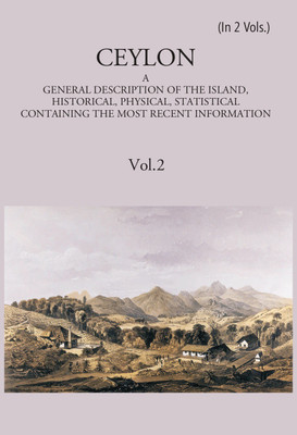 Ceylon:- A General Description Of The Island, Historical, Physical, Statistical Volume Vol. 2nd(Hardcover, Anonymus)