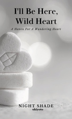 I'Ll be Here, Wild Heart(English, Hardcover, Shade Night)