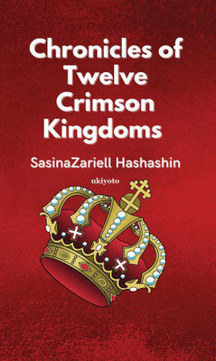 Chronicles of Twelve Crimson Kingdoms(English, Paperback, Hashashin SasinaZariell)
