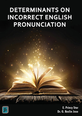 DETERMINANTS ON INCORRECT ENGLISH PRONUNCIATION(Paperback, E. Princy Star
G. Rexlin Jose)