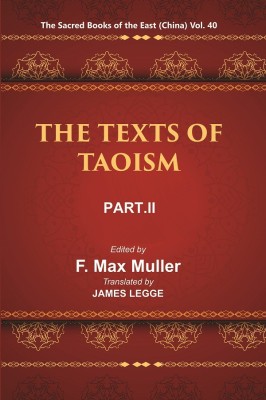 The Sacred Books Of The East (China: THE TEXTS OF TAOISM, PART-II: THE WRITINGS OF KWANG-3ZE BOOK XVIII–XXXIII) Volume 40th(Hardcover, F. MAX MULLER, James Legge)