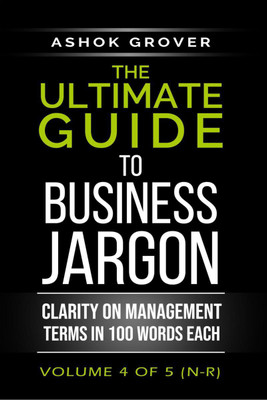 The Ultimate Guide To Business Jargon (Volume 4)(English, Paperback, Ashok Grover)